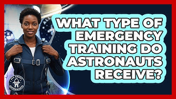 What Type Of Emergency Training Do Astronauts Receive?