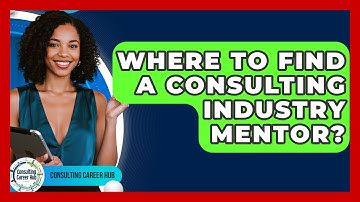 Where To Find A Consulting Industry Mentor? - Consulting Career Hub