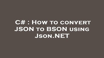 C# : How to convert JSON to BSON using Json.NET