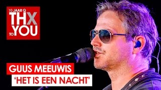 Video thumbnail of "Guus Meeuwis - 'Het Is Een Nacht' (live bij Q-music) // 10 jaar Q"