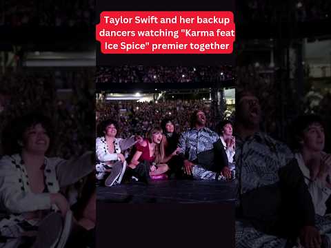 Taylor Swift & her dancers watch Karma feat ice spice premiere #taylorswift #icespice #shorts #viral