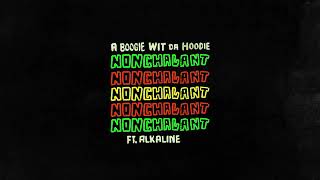 A boogie ft Alkaline - Nonchalant ((official audio))