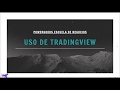 Uso de TRADINGVIEW - Capítulo 3 @POWERGOODS