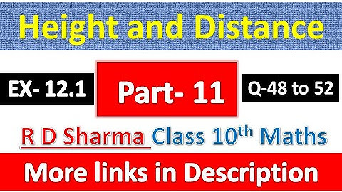 Height and Distance | Class 10th Maths | R D Sharma Solution | Exercise 12.1 | Question 48 to 52