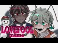 LOVEFOOL | meme 〖OC〗