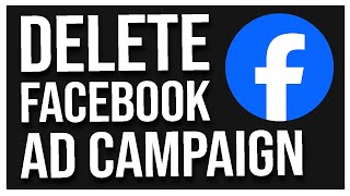 Details How to DELETE Facebook Ad Campaign or STOP ADS Guide