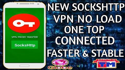 NEW SOCKSHTTP VNP ONE TOP CONNECTED|GLOBE TM NO LOAD FASTER & STABLE