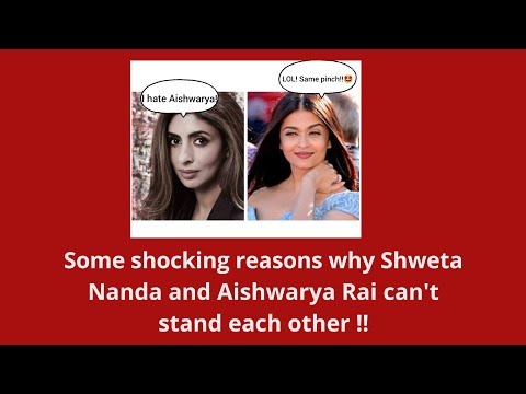This is really shocking why Shweta Bachchan and Aishwarya Rai hate each other