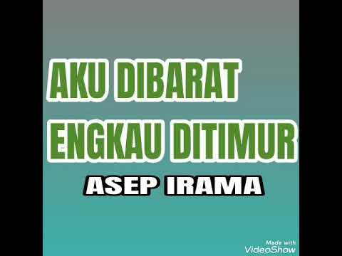 Aku Dibarat Engkau Ditimur - ASEP IRAMA ( lagu dangdut jadul )