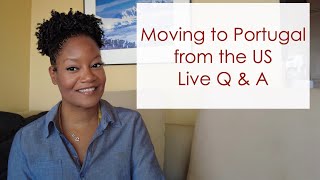 Moving to Portugal from the US Live Questions & Answers