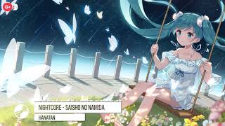 Nightcore - Saisho no Namida 「Hanatan」