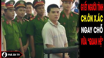 TỘI ÁC DỮ TỢN kẻ gi.ết người tình, ch.ôn xác ngay chỗ vừa ‘quan hệ’ mặn nồng | Phá án TV