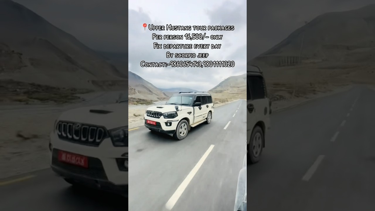 UPPER MUSTANG TOUR PACKAGES PER PERSON 16,500/-EVERY DAY BY SCORPIO JEEP CONTAGT: -9801411020