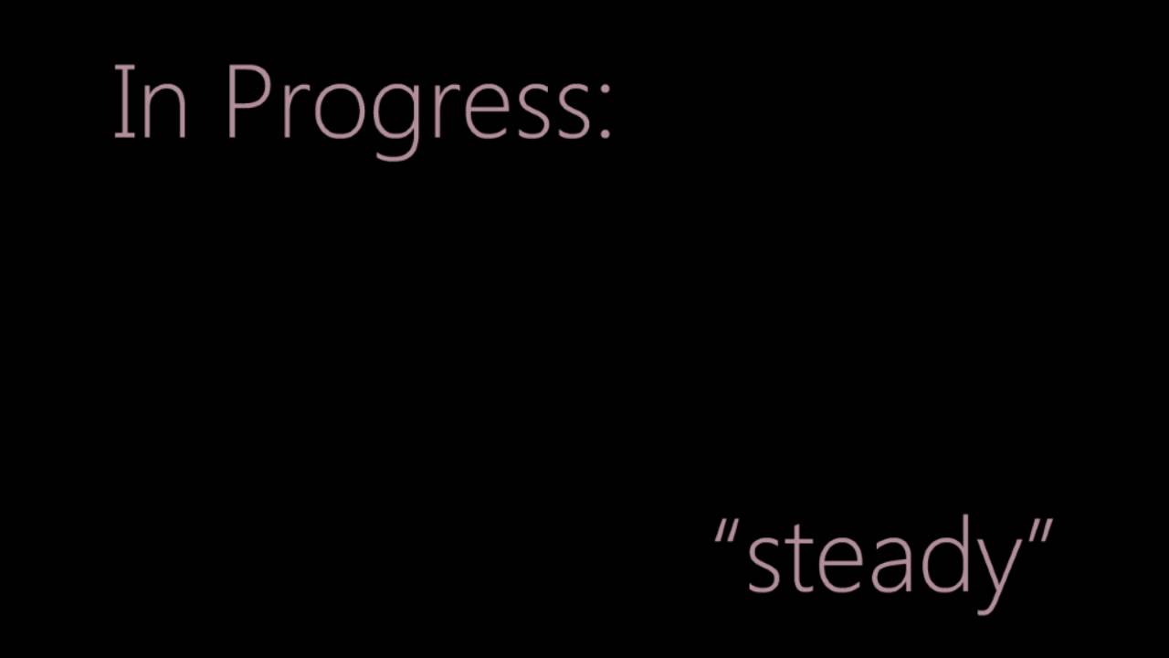 In Progress Steady YouTube