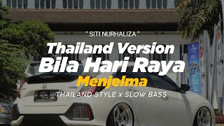 DJ BILA HARI RAYA MENJELMA THAILAND STYLE x SLOW BASS ' SITI NURHALIZA ' RMIX THAI