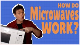 How do Microwaves work?
