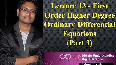 Lecture 13 - First Order Higher Degree Ordinary Differential Equations (Part 3)