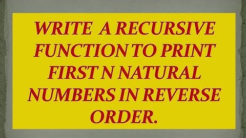 #46 Write a recursive function to print first n natural numbers in reverse order.