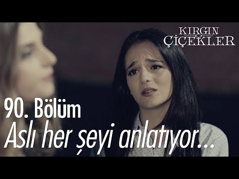 Aslı başlarına gelen her şeyi anlatıyor - Kırgın Çiçekler 90. Bölüm