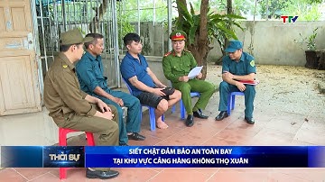 Siết chặt đảm bảo an toàn bay tại khu vực Cảng hàng không Thọ Xuân| Truyền hình Thanh Hóa