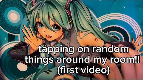 ASMR tapping on random things around my room (first video)