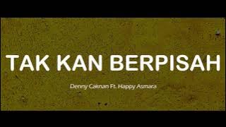 TAK KAN BERPISAH  DENNY CAKNAN FT. HAPPY ASMARA [LYRICS/LIRIK]🎧 Live Pakeliran 2021