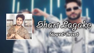 Shart Lagake - Jassie Gill X Shipra Goyal (Slowed-Reverb)