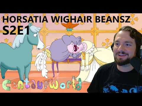 Bad English Accent Incoming - Centaurworld Season 2 Episode 1 Reaction