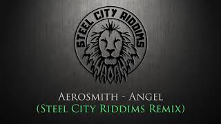Aerosmith - Angel  (Steel City Riddims Remix) Reggae Version