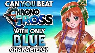 Can you beat Chrono Cross with only blue characters and elements?