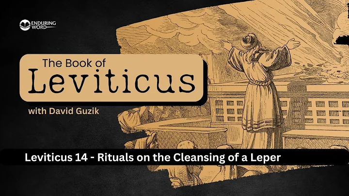 Rituals on the Cleansing of a Leper – Leviticus Chapter 14
