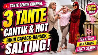 3 Tante Cantik Bikin Bapack-Bapack Salting! 😍 | Tante Semok Channel