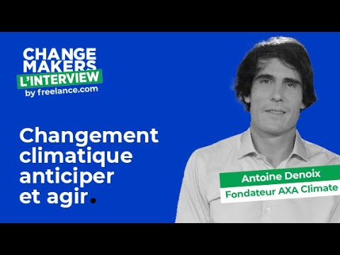 Antoine Denoix, CEO d'Axa Climate - Le changement climatique, l'anticipation et l'action.