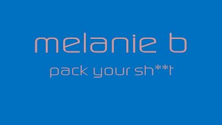 Melanie B - Pack Your Sh*t (Censored Version)