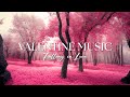 Happy valentines day  relaxing music peaceful instrumental music  falling in love