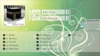 Bekir Çiçek - Kul Olamadım