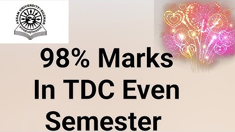 Assam University Silchar||98% Marks in TDC Even Semester by a student||