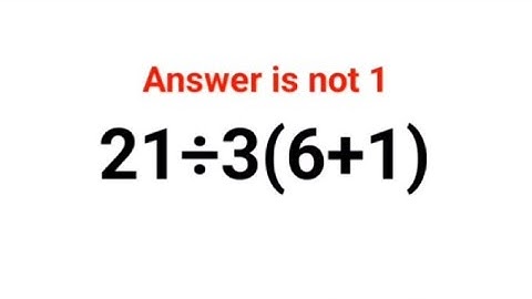 21÷3(6+1) Het antwoord is niet 1. Veel mensen hebben het fout! Oekraïne Wiskunde Test #wiskunde #...
