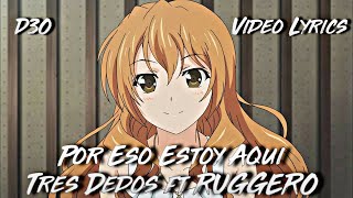 Por Eso Estoy Aquí- Tres Dedos, RUGGERO- (VIDEOLYRICS)- D3O