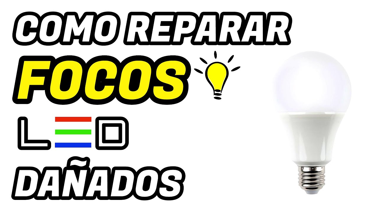 Foco Roto ASI PUEDES REPARAR TUS FOCOS DE LED DAÑADOS (FACILÍSIMO) - YouTube