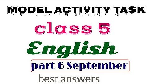Model Activity Task. class 5. English. Part 6. September.