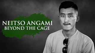 NEITSO ANGAMI | BEYOND THE CAGE | THE INSPIRING SAGA OF A NAGALAND MMA STAR