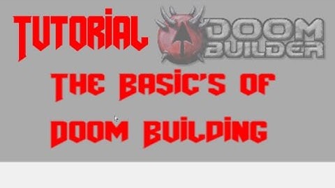 Tutorial - DOOM Builder - The Basics of DOOM Building