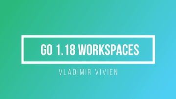 Go 1 18 Workspaces