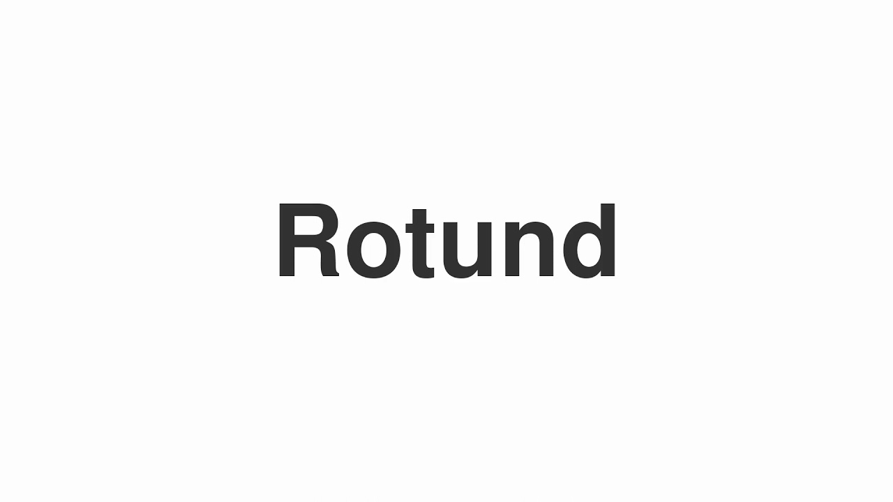 How to Pronounce "Rotund"