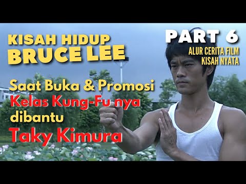 [PART 6] BERTEMAN DENGAN KIMURA, BRUCE LEE BUKA PERGURUAN KUNGFU, Alur Cerita Film Bruce Lee