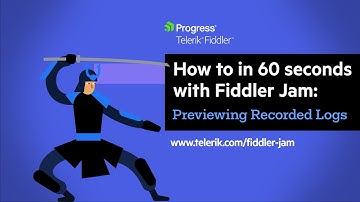 How to in 60 seconds with Fiddler Jam: Previewing Recorded Logs