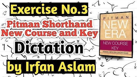 Exercise No.3 |Dictation| |Pitman Shorthand New Course and Key by Irfan Aslam