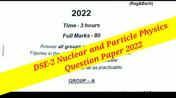 DSE-2  Nuclear & Particle Physics Q Paper 2022 Kalahandi University Majhi Tutorial