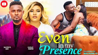 EVEN IN MY PRESENCE - MAURICE SAM, SARIAN MARTIN MOVIES 2024 | Nigerian Love Movie